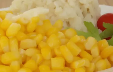 Delicious and Easy Sweet Corn on the Cob without the Cob Recipe