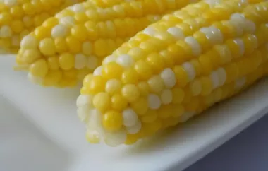 Delicious Sweet and Easy Corn on the Cob Recipe