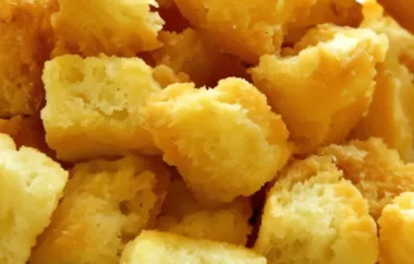 Homemade Croutons Recipe: Perfectly Crunchy and Flavorful